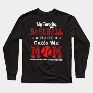 My Favorite Baseball Player Calls me Mom Long Sleeve T-Shirt